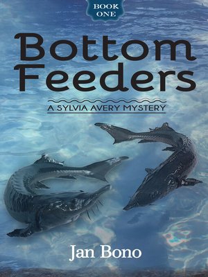 cover image of Bottom Feeders, a Sylvia Avery Mystery, Book 1